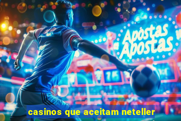 casinos que aceitam neteller